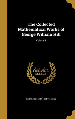 The Collected Mathematical Works of George William Hill; Volume 1 cover art