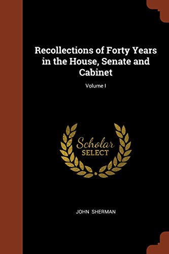 Recollections of Forty Years in the House, Senate and Cabinet; Volume cover