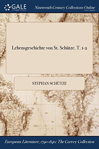 Lebensgeschichte von St. Schutze. T. 1-2