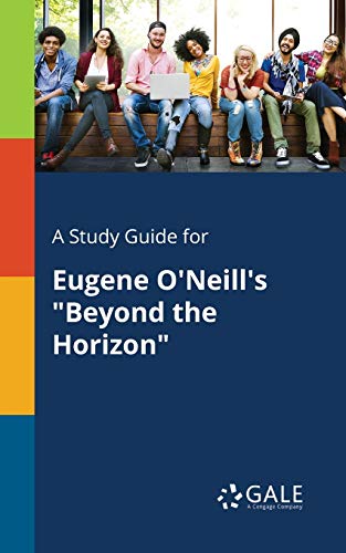 A Study Guide for Eugene O'Neill's Beyond the Horizon