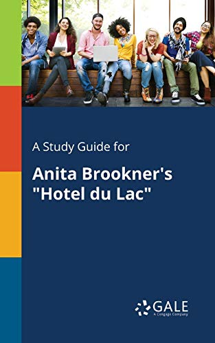 A Study Guide for Anita Brookner's Hotel Du Lac