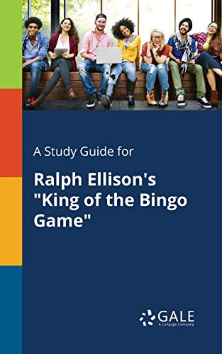 A Study Guide for Ralph Ellison's King of the Bingo Game