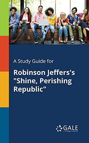 A Study Guide for Robinson Jeffers's Shine, Perishing Republic cover