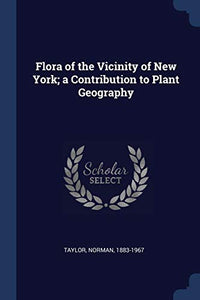 Flora of the Vicinity of New York; a Contribution to Plant Geography 