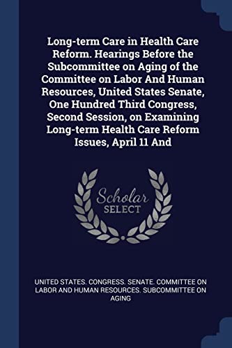 Long-term Care in Health Care Reform. Hearings Before the Subcommittee