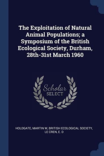 The Exploitation of Natural Animal Populations; a Symposium of the Bri cover