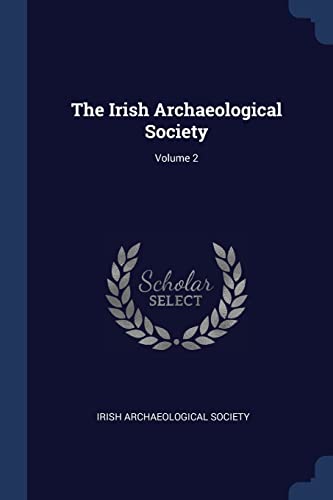The Irish Archaeological Society; Volume 2