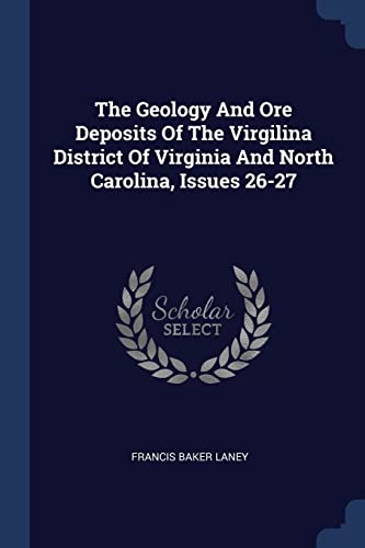 The Geology And Ore Deposits Of The Virgilina District Of Virginia And