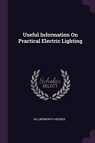 Useful Information On Practical Electric Lighting