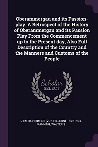 Oberammergau and its Passion-play. A Retrospect of the History of Ober cover