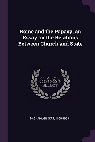 Rome and the Papacy, an Essay on the Relations Between Church and Stat cover