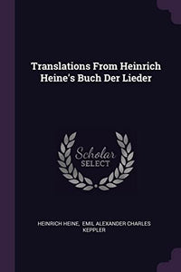 Translations From Heinrich Heine's Buch Der Lieder 