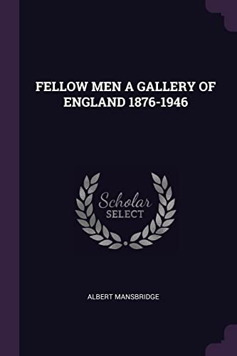 Fellow Men a Gallery of England 1876-1946 cover
