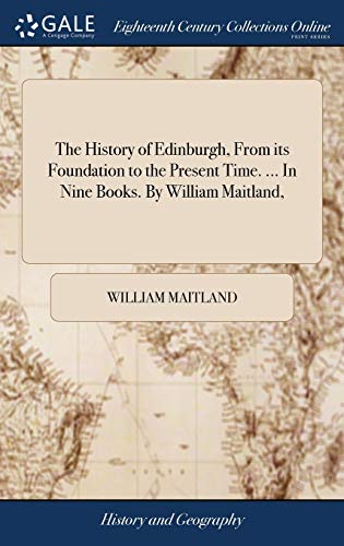 The History of Edinburgh, From its Foundation to the Present Time. ... cover