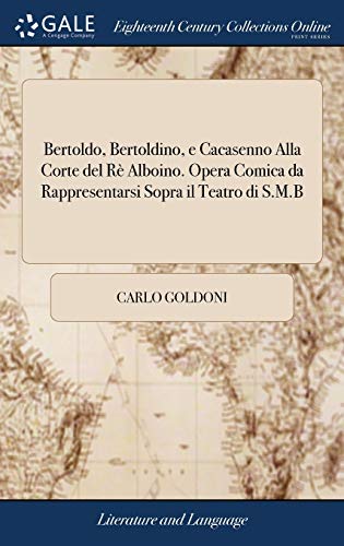 Bertoldo, Bertoldino, e Cacasenno Alla Corte del Rè Alboino. Opera Com cover