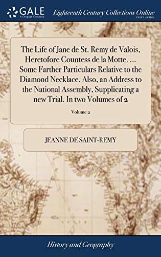 The Life of Jane de St. Remy de Valois, Heretofore Countess de la Motte ...