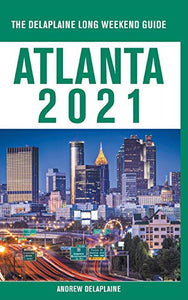 Atlanta - The Delaplaine 2021 Long Weekend Guide 