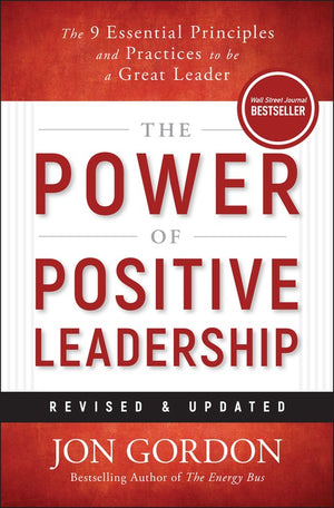 The Power of Positive Leadership, Revised and Updated