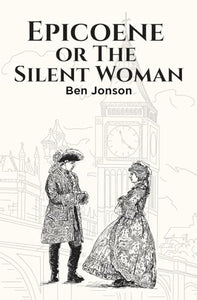 Epicoene, or The Silent Woman 