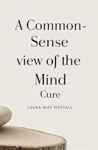 A Common-Sense View of the Mind Cure