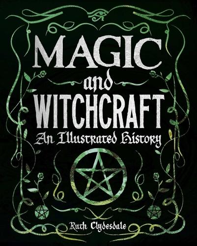Magic and Witchcraft,an Illustrated History
