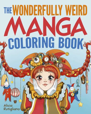 The Wonderfully Weird Manga Coloring Book