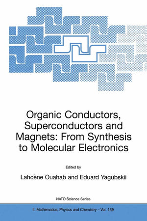 Organic Conductors, Superconductors and Magnets: From Synthesis to Molecular Electronics
