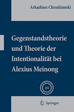 Gegenstandstheorie und Theorie der Intentionalitat bei Alexius Meinong