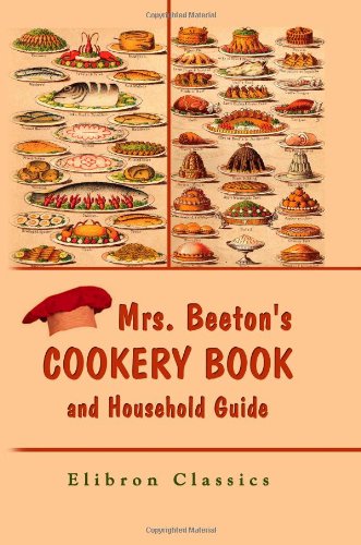 Mrs. Beeton's Cookery Book and Household Guide