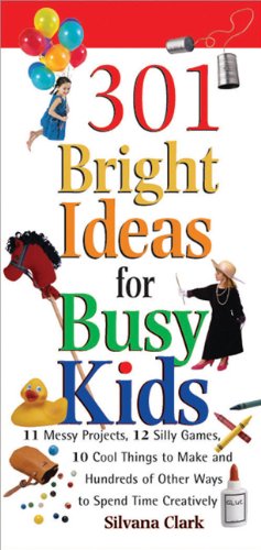 301 Bright Ideas for Busy Kids