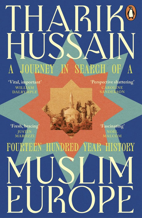 Muslim Europe: A Journey in Search of a Fourteen Hundred Year History