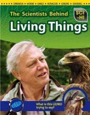 The Scientists Behind Living Things