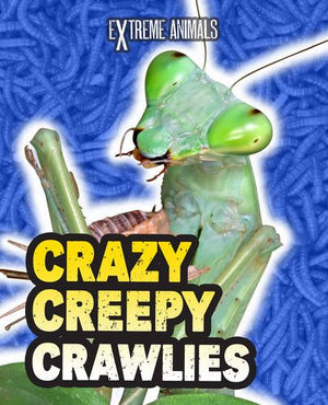 Crazy Creepy Crawlies
