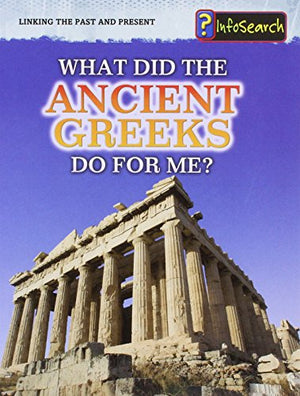 What Did the Ancient Greeks Do for me?