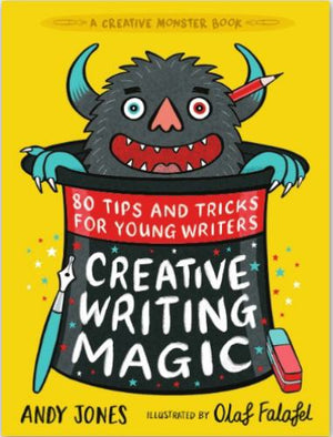 Creative Writing Magic: 80 Tips and Tricks for Young Writers