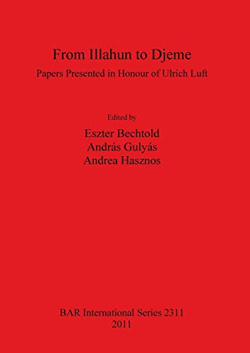From Illahun to Djeme. Papers Presented in Honour of Ulrich Luft