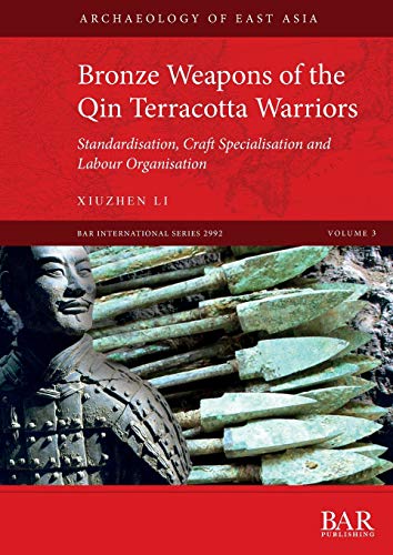 Bronze Weapons of the Qin Terracotta Warriors