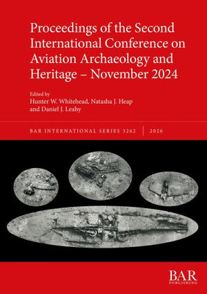 Proceedings of the Second International Conference on Aviation Archaeology and Heritage - November 2024