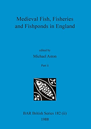Medieval Fish, Fisheries and Fishponds in England, Part ii