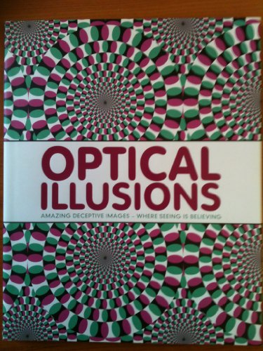 Optical Illusions: Amazing Deceptive Images-Where Seeing is Believing