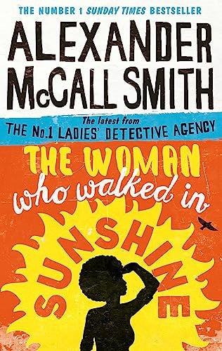 The Woman Who Walked in Sunshine The No  Ladies Detective Agency