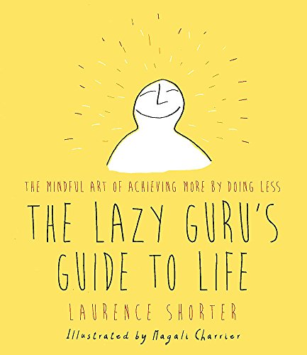 The Lazy Guru's Guide to Life