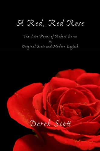 A Red, Red Rose. The Love Poems of Robert Burns in Original Scots and Modern English