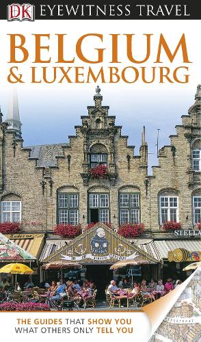 DK Eyewitness Travel Guide: Belgium & Luxembourg