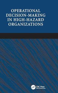 Operational Decision-making in High-hazard Organizations 