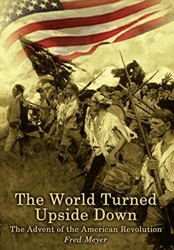 The World Turned Upside down: the Advent of the American Revolution