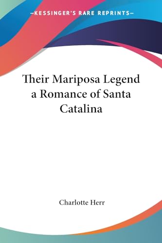 Their Mariposa Legend a Romance of Santa Catalina cover