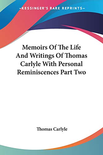 Memoirs Of The Life And Writings Of Thomas Carlyle With Personal Remin cover