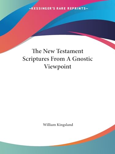 The New Testament Scriptures From A Gnostic Viewpoint