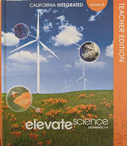 California Integrated, Elevate Science Segments 1-4, Teacher Edition Grade 8, 9781418310608, 1418310603, c. 2020